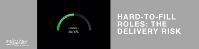Hard to Fill Roles : The Delivery Risk