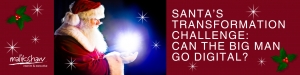 Santa’s Transformation Tangle: Can the Big Man Go Digital?