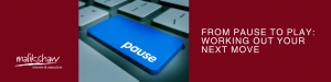 From Pause to Play: Working Out Your Next Move