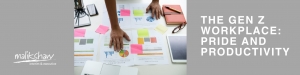Gen Z : Pride &amp; Productivity