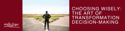 Choosing Wisely: The Art of Transformation Decision Making