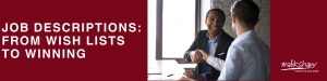 Job Descriptions: From Wish-Lists to Winning
