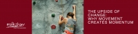 The Upside of Change: Why Movement Creates Momentum