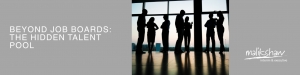 Beyond Job Boards: The Hidden Talent Pool