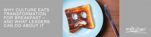 Why Culture Eats Transformation for Breakfast